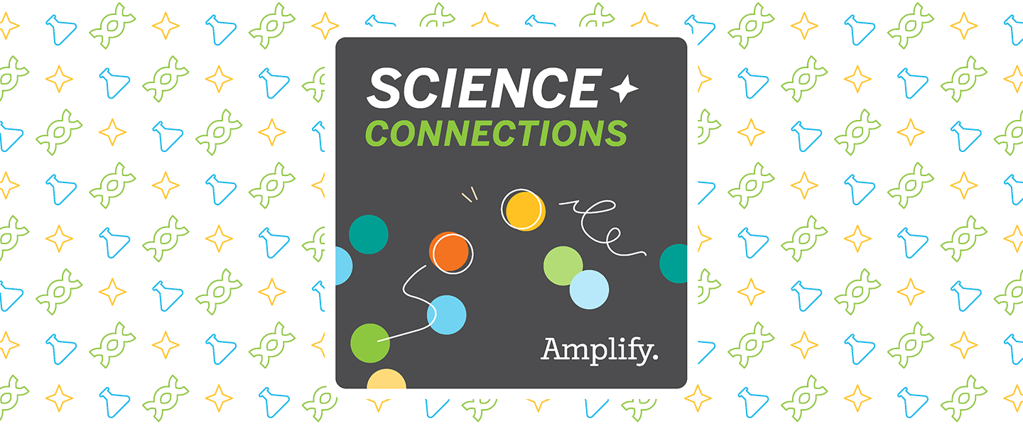 Science connections textbook cover by Amplify, designed for the science classroom, featuring colorful atoms connected by lines on a black background with a pattern of symbols.